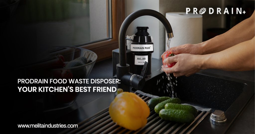 Prodrain Food Waste Disposer Your Kitchen's Best Friend