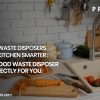How Food Waste Disposers Make Your Kitchen Smarter