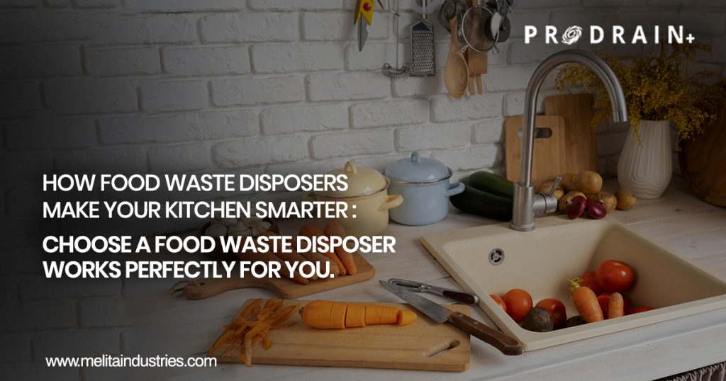 How Food Waste Disposers Make Your Kitchen Smarter